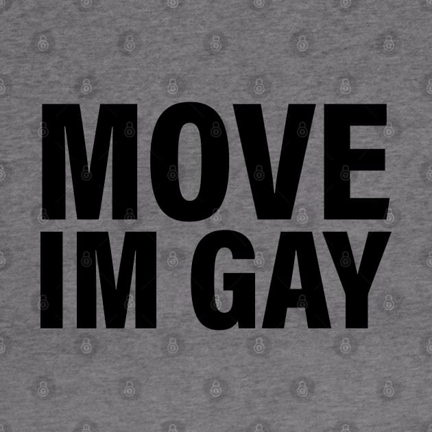 Move I'm Gay by vintage-corner